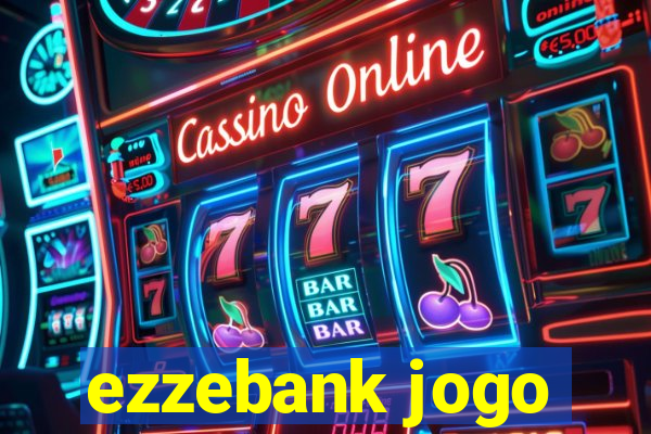 ezzebank jogo